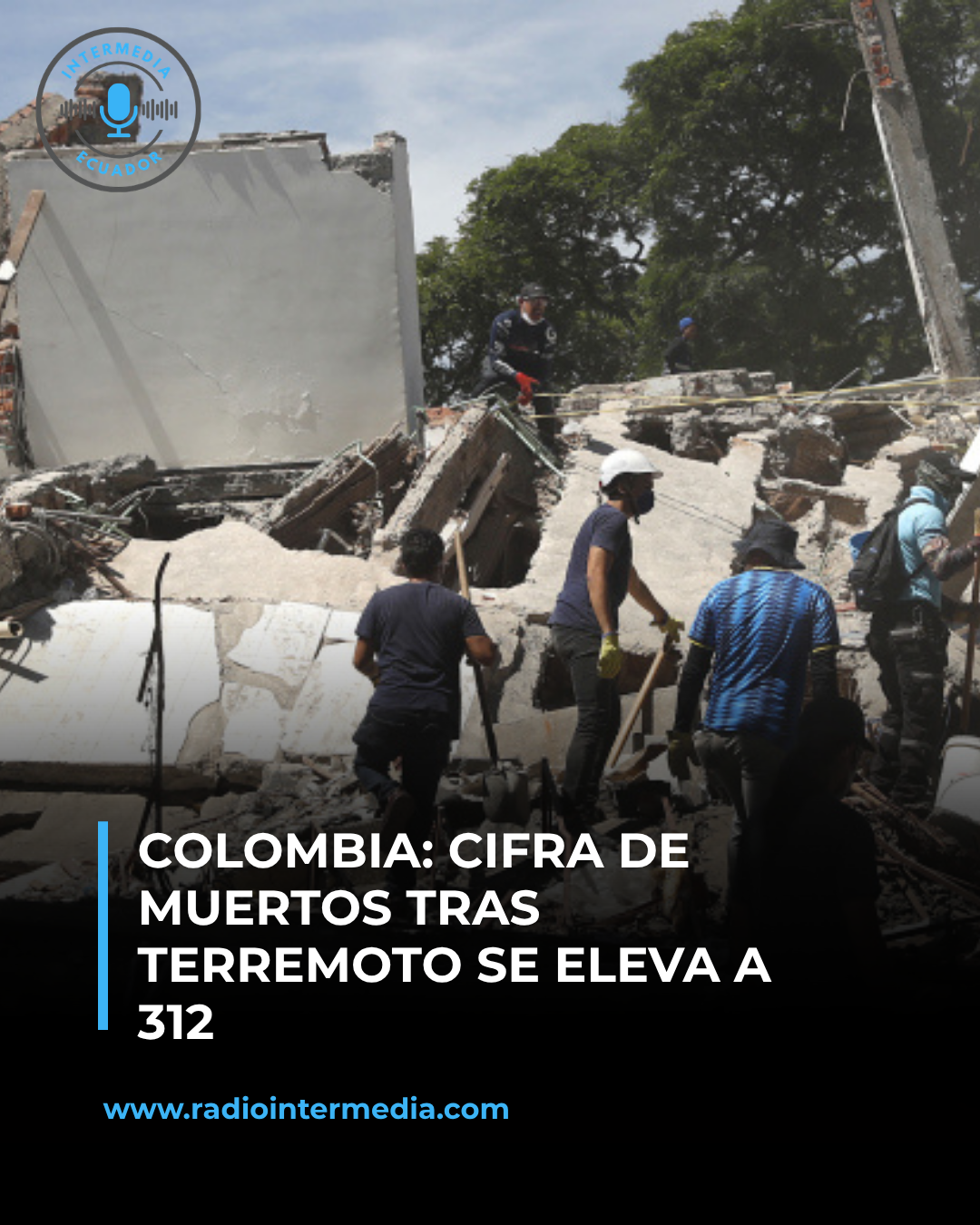 Colombia: cifra de muertos tras terremoto se eleva a 312