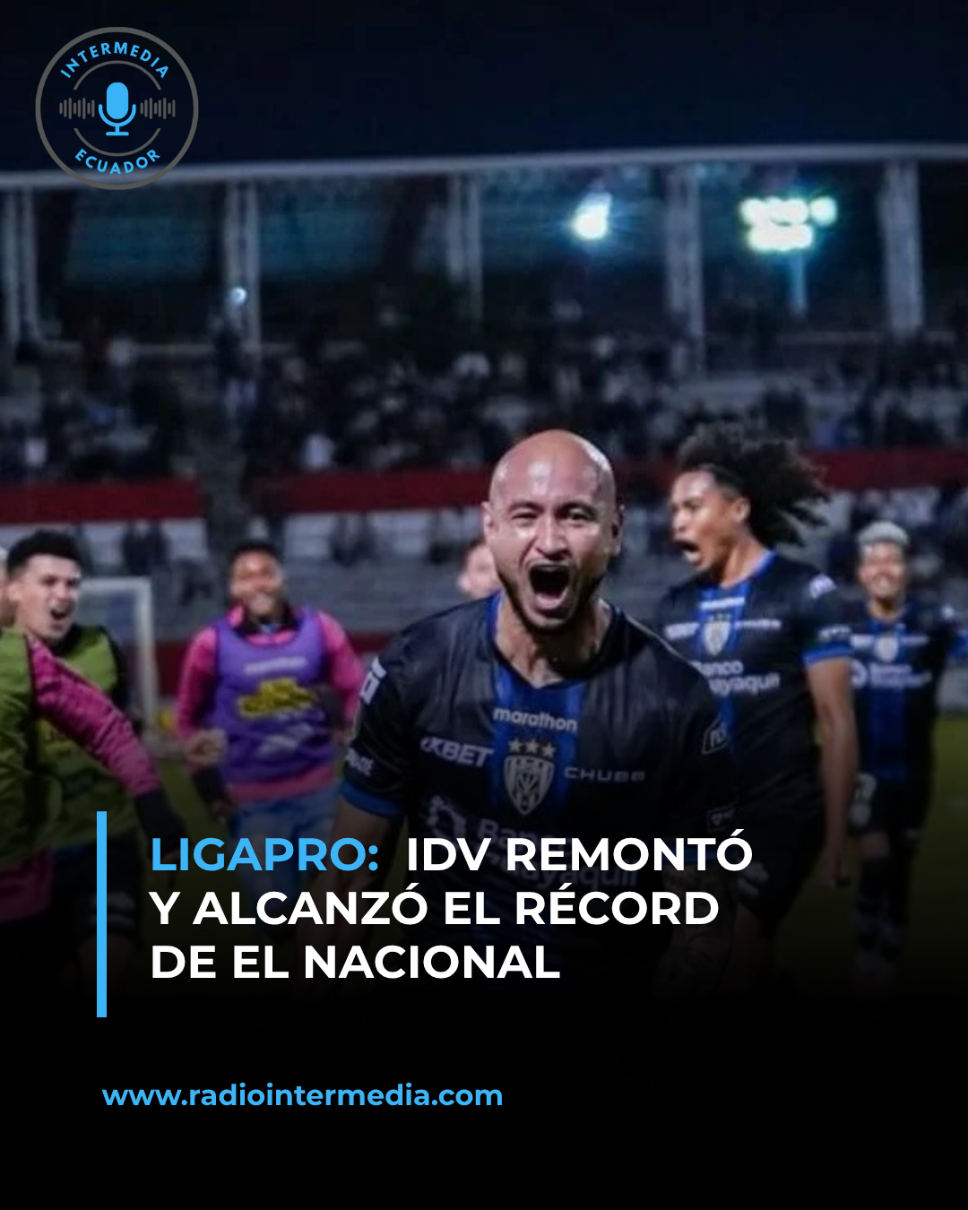 Remontada de locura: IDV alcanzó los 11 triunfos consecutivos e igualó el récord histórico de El Nacional