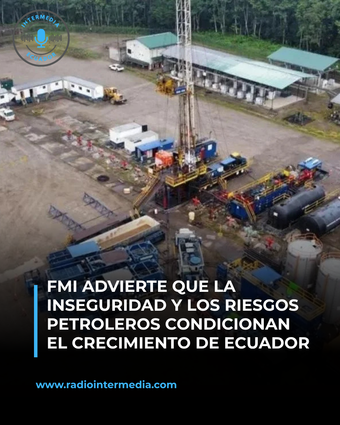 FMI advierte que la inseguridad y los riesgos petroleros condicionan el crecimiento de Ecuador