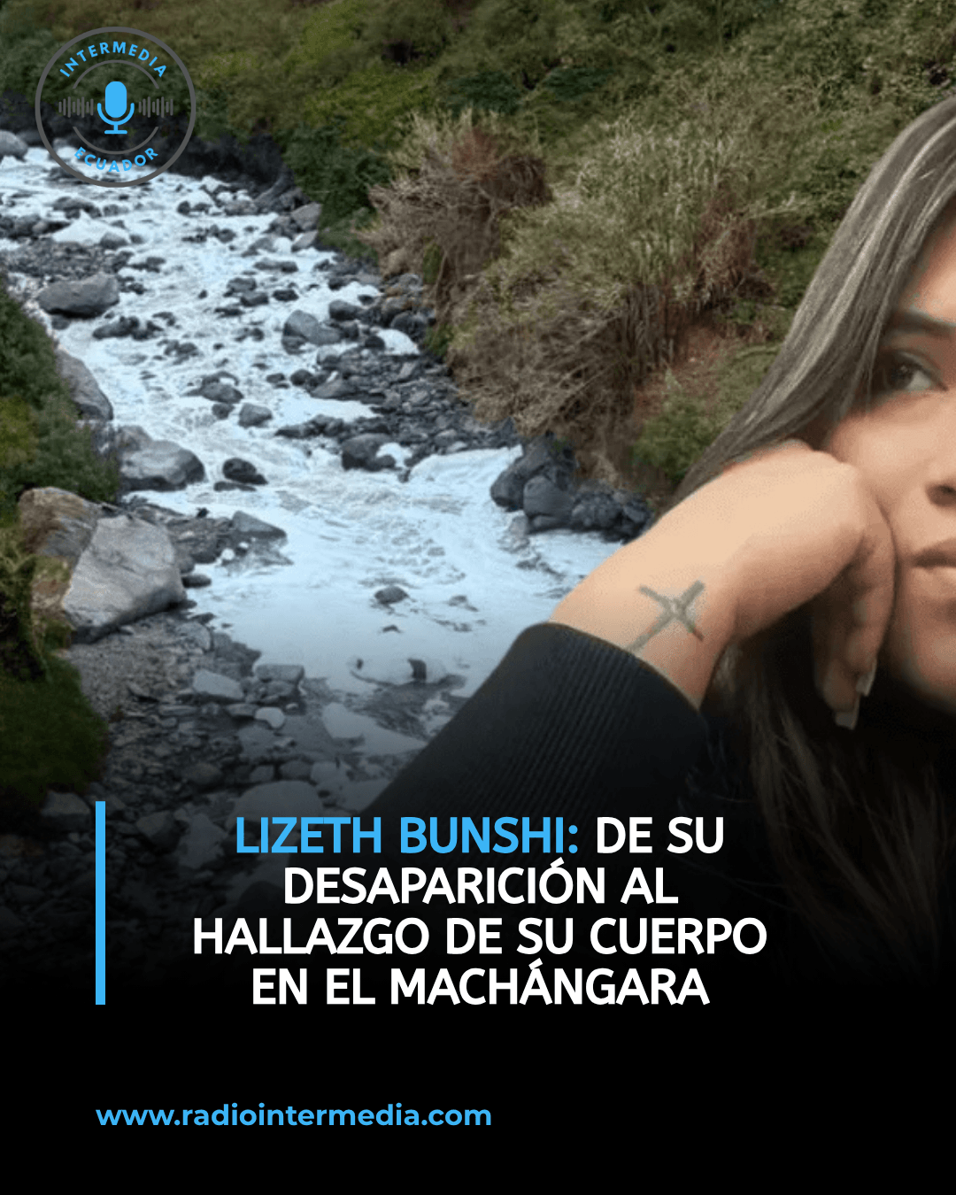 Lizeth Bunshi: un detenido, 37 días de búsqueda y el hallazgo de su cuerpo en el río Machángara
