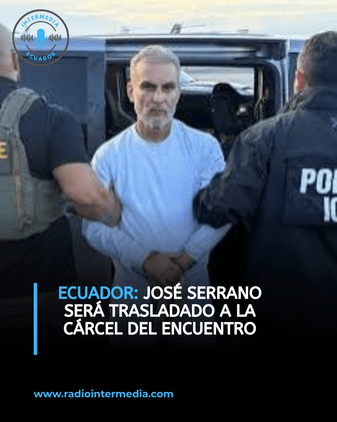 Daniel Noboa anuncia que José Serrano será trasladado a la Cárcel del Encuentro