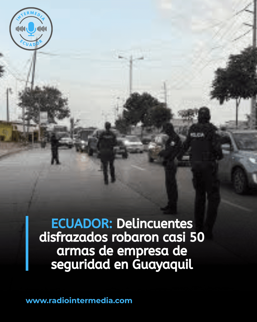 Delincuentes disfrazados robaron casi 50 armas de empresa de seguridad en Guayaquil