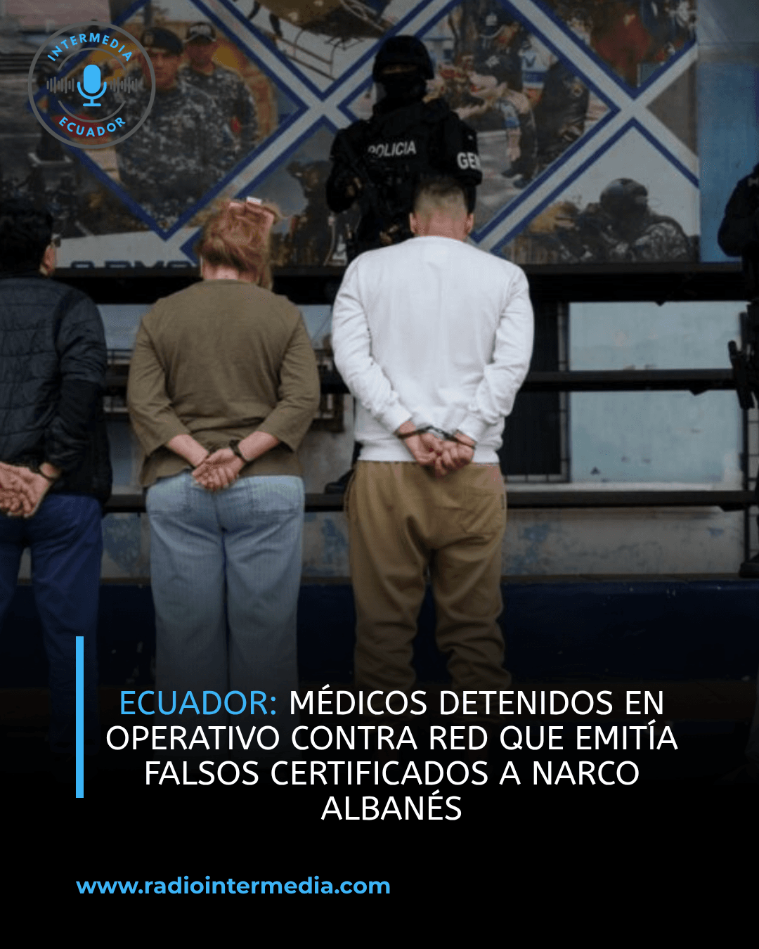 Médicos detenidos en operativo contra red que emitía falsos certificados a narco albanés
