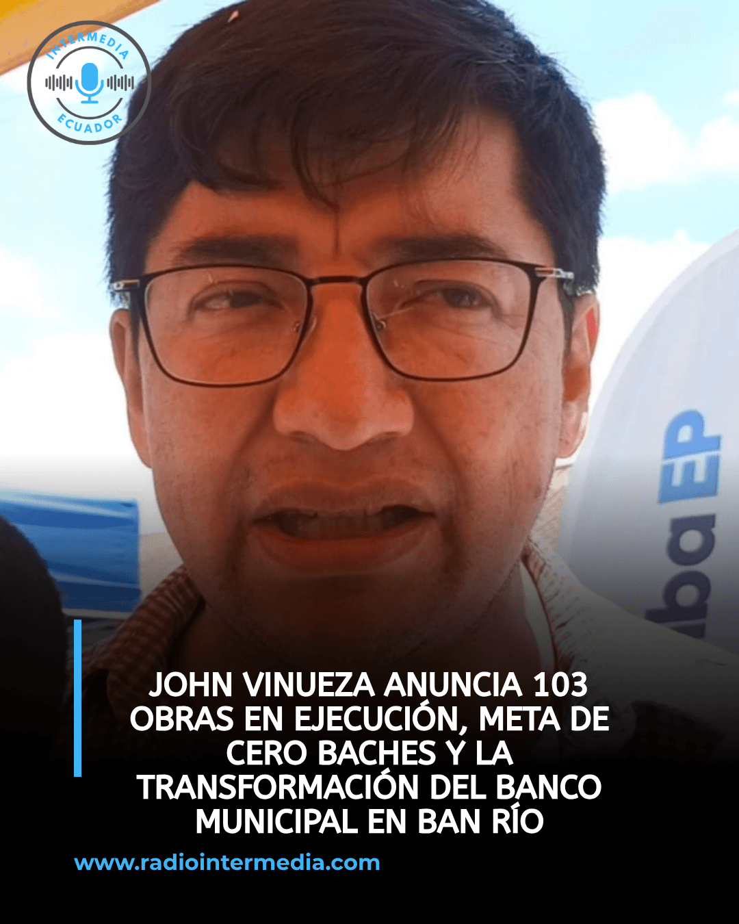 John Vinueza anuncia 103 obras en ejecución, meta de cero baches y la transformación del Banco Municipal en Ban Río
