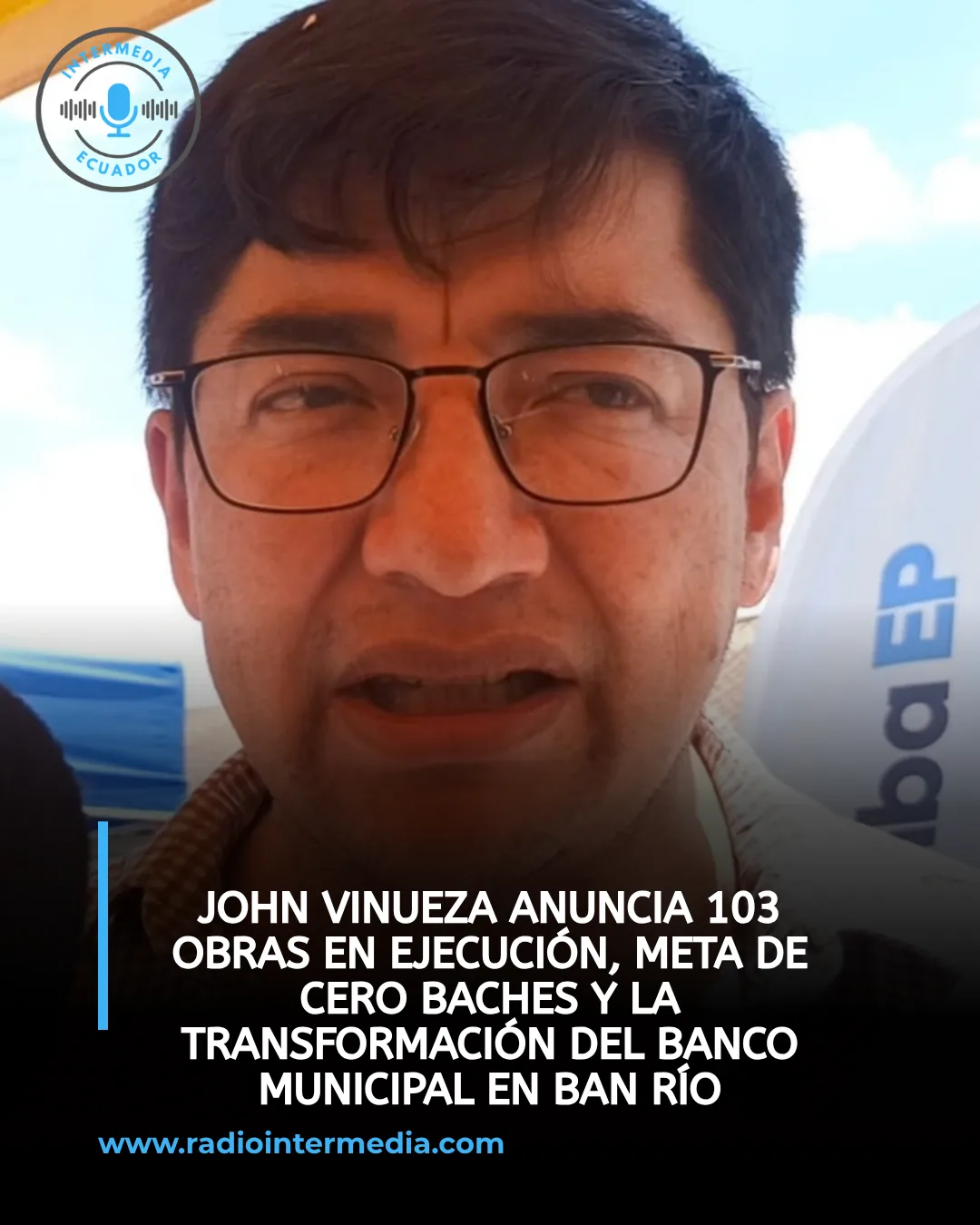John Vinueza anuncia 103 obras en ejecución, meta de cero baches y la transformación del Banco Municipal en Ban Río