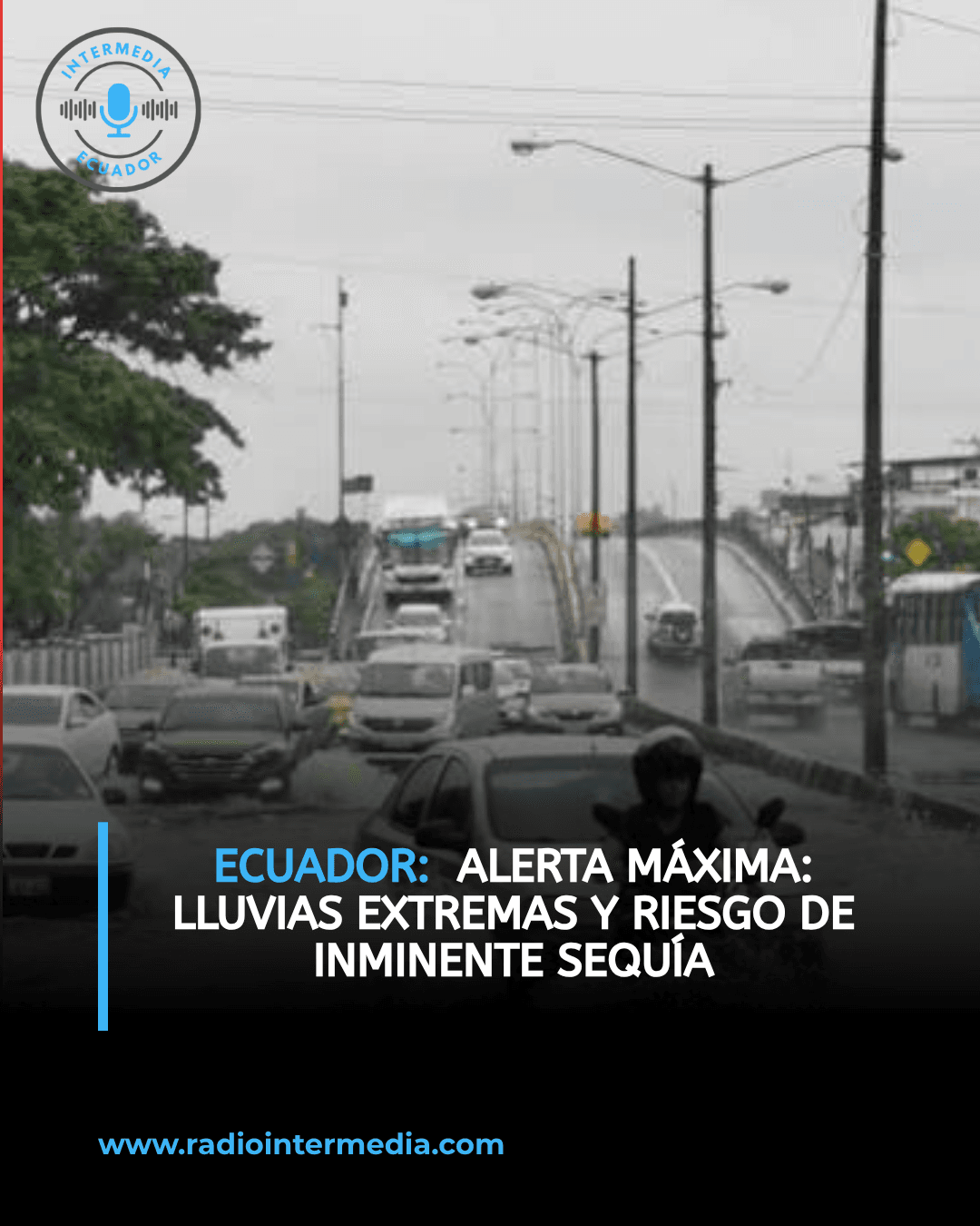 ECUADOR. Alerta máxima: Lluvias extremas y riesgo de inminente sequía