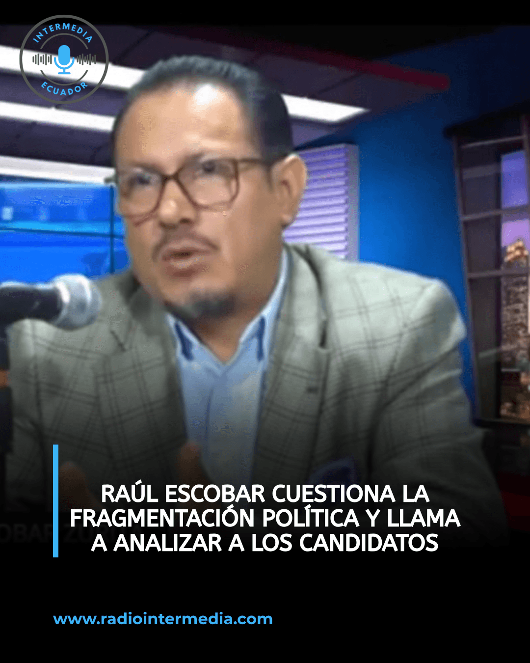 Raúl Escobar cuestiona la política ecuatoriana y pide al electorado revisar antecedentes y propuestas antes de votar