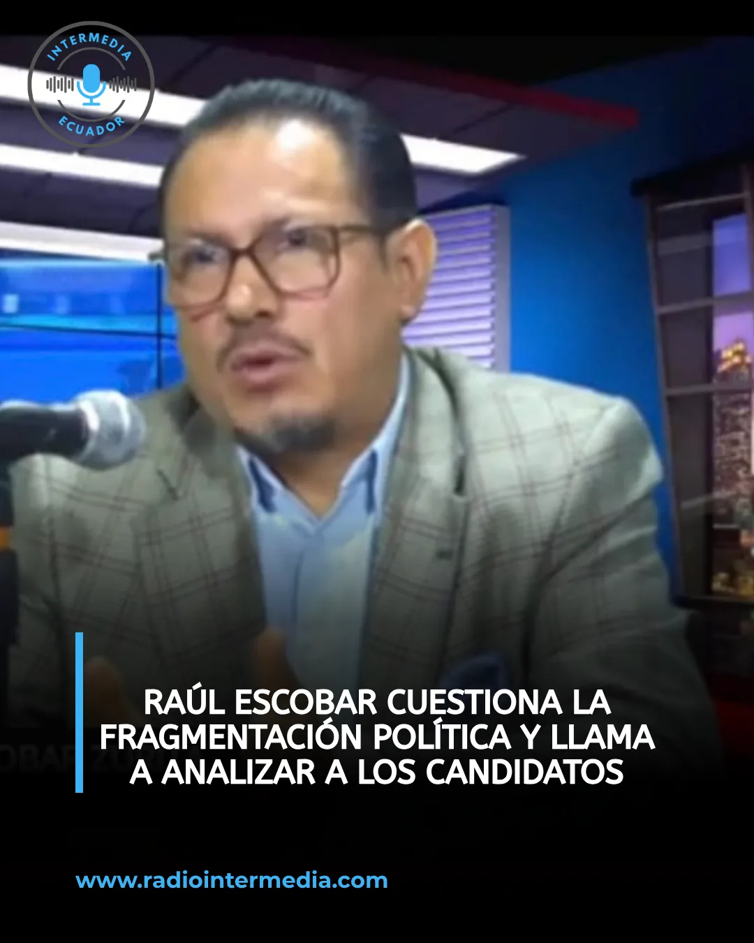 Raúl Escobar cuestiona la política ecuatoriana y pide al electorado revisar antecedentes y propuestas antes de votar
