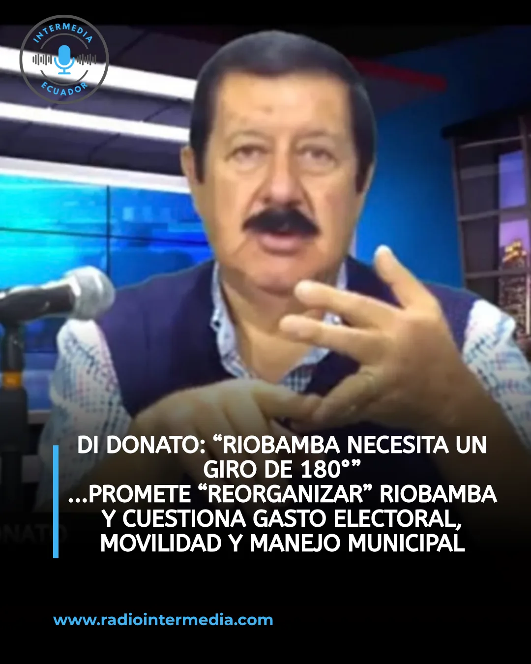 Héctor Di Donato plantea una “reorganización” de Riobamba y cuestiona el gasto electoral, la movilidad y la gestión municipal