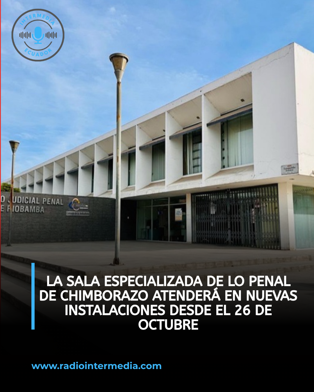 La Sala Especializada de lo Penal de Chimborazo atenderá en nuevas instalaciones desde el 26 de octubre